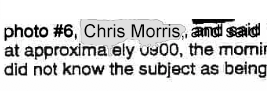 The subject identified and redacted does not fit Chris Morris.